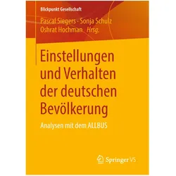Einstellungen und Verhalten der deutschen Bevölkerung, Fachbücher von Sonja Schulz, Oshrat Hochman, Pascal Siegers