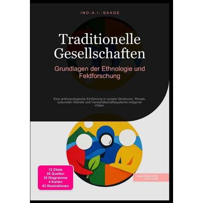 Traditionelle Gesellschaften: Grundlagen der Ethnologie und Feldforschung, Taschenbuch von Ino A.I. Saage, Epubli, 978-3-565-53418-0