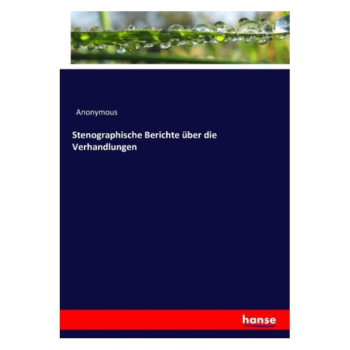 Hansebooks Stenographische Berichte über die Verhandlungen (Deutsch, Softcover, Anonymous) (55882807)