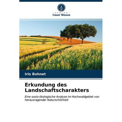 Erkundung des Landschaftscharakters, Taschenbuch von Iris Bohnet, Verlag Unser Wissen, 978-620-2-87491-5