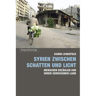 Syrien zwischen Schatten und Licht, Taschenbuch von Karin Leukefeld, Rotpunktverlag, 978-3-85869-689-2