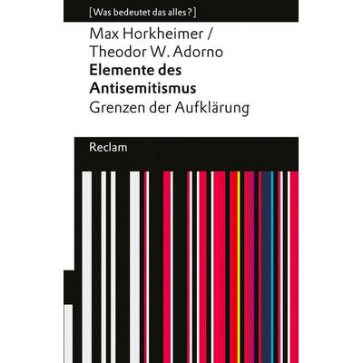 Elemente des Antisemitismus. Grenzen der Aufklärung, Taschenbuch von Max Horkheimer,Theodor W. Adorno, Reclam, Philipp, 978-3-15-014497-8