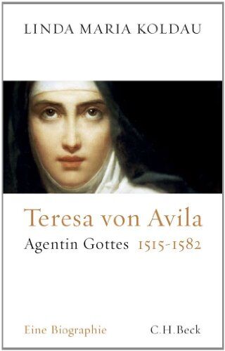 Koldau, Linda Maria - Teresa von Avila: Agentin Gottes 1515-1582 - Preis vom 12.10.2026 11:37:12 h