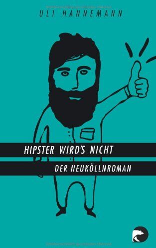 Uli Hannemann - Hipster wird's nicht: Der Neuköllnroman - Preis vom 04.10.2026 03:51:26 h