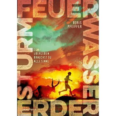 Feuer. Wasser. Erde. Sturm. - Zum Überleben brauchst du alle Sinne, Gebundene Ausgabe von Boris Pfeiffer, Dragonfly, 978-3-7488-0230-3