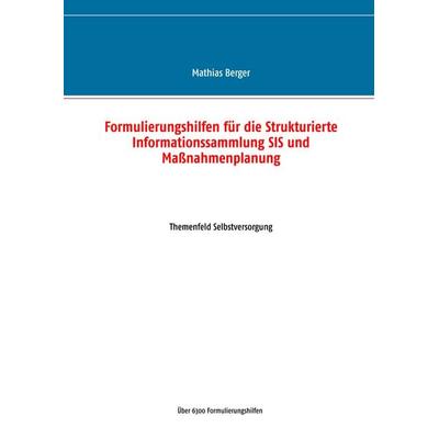 Formulierungshilfen für die Strukturierte Informationssammlung SIS und Maßnahmenplanung, Taschenbuch von Mathias Berger, BoD – Books on Demand,