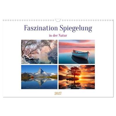 Faszination Spiegelung - in der Natur (Wandkalender 2027 DIN A3 quer), CALVENDO Monatskalender