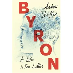 Byron: A Life in Ten Letters, Sachbücher von Andrew Stauffer