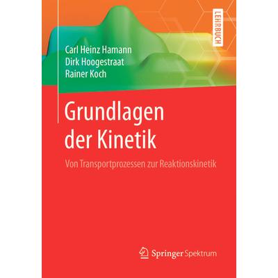 Grundlagen der Kinetik, Taschenbuch von Carl Heinz Hamann,Dirk Hoogestraat,Rainer Koch, Springer Berlin, 978-3-662-49392-2