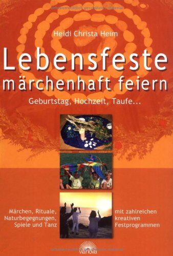 Heim, Heidi Christa - Lebensfeste märchenhaft feiern: Geburtstag, Hochzeit, Taufe... Märchen, Rituale, Spiele und Tanz mit zahlreichen kreativen Festprogrammen - Preis vom 12.10.2026 11:37:12 h
