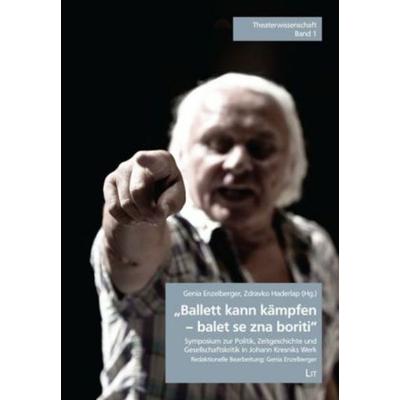 'Ballett kann kämpfen - balet se zna boriti'; Taschenbuch von , Lit Verlag, 978-3-643-50084-7