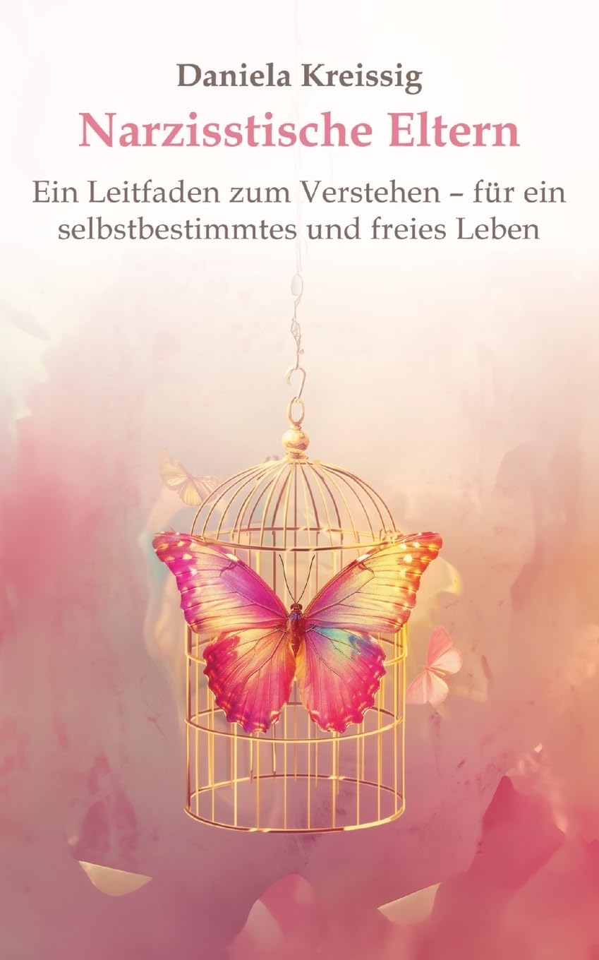 Kreissig Daniela - Narzisstische Eltern – Der Einfluss narzisstischer Eltern auf die eigene Persönlichkeitsentwicklung: Ein Leitfaden zum Verstehen – für ein selbstbestimmtes und freies Leben - Preis vom 17.10.2026 19:25:27 h