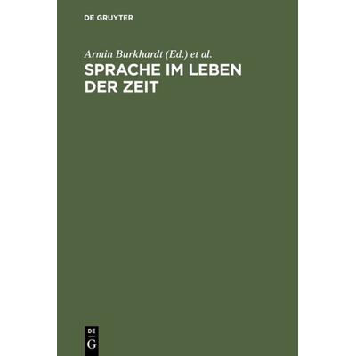 Sprache im Leben der Zeit, Gebundene Ausgabe von Armin Burkhardt,Dieter Cherubim, De Gruyter, 978-3-484-73030-4