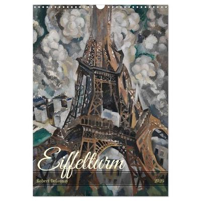 Eiffelturm - Robert Delaunay (Wandkalender 2026 DIN A3 hoch), CALVENDO Monatskalender