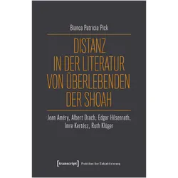 Distanz in der Literatur von Überlebenden der Shoah, Fachbücher von Bianca Patricia Pick