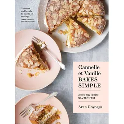 Cannelle Et Vanille Bakes Simple: A New Way to Bake Gluten-Free, Ratgeber von Aran Goyoaga