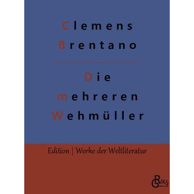 Die mehreren Wehmüller, Taschenbuch von Clemens Brentano, Gröls Verlag, 978-3-96637-370-8