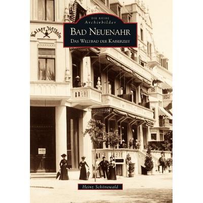 Bad Neuenahr, Taschenbuch von Heinz Schönewald, Sutton, 978-3-86680-465-4