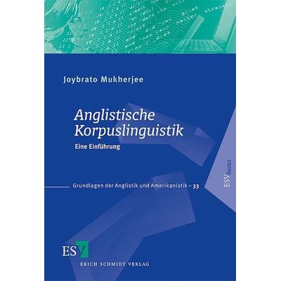 Anglistische Korpuslinguistik, Taschenbuch von Joybrato Mukherjee, Erich Schmidt Verlag, 978-3-503-09858-3