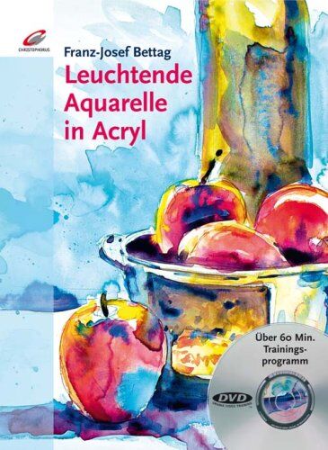 Bettag, Franz J - Leuchtende Aquarelle in Acryl: Mit DVD - Preis vom 17.10.2026 19:25:27 h