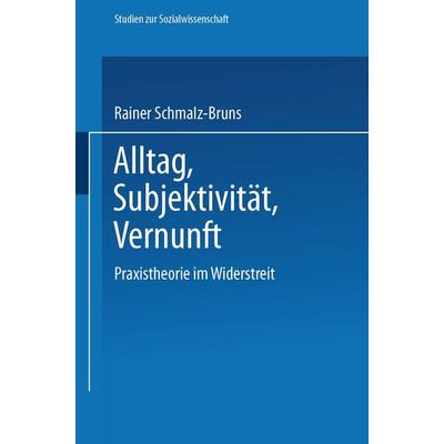 Alltag — Subjektivität — Vernunft, Taschenbuch von Rainer Schmalz-Bruns, VS Verlag für Sozialwissenschaften, 978-3-531-12097-3