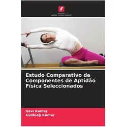 Estudo Comparativo de Componentes de Aptidão Física Seleccionados, Ratgeber von Kuldeep Kumar, Ravi Kumar