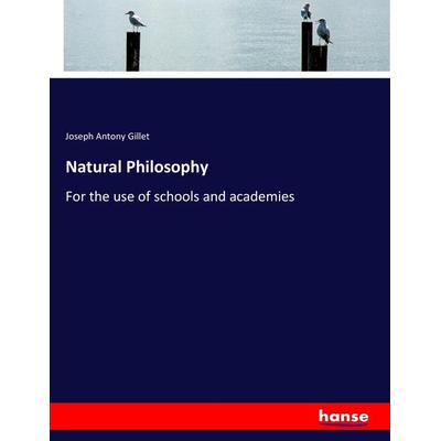 Natural Philosophy, Taschenbuch von Joseph Antony Gillet, Hansebooks, 978-3-337-06876-9