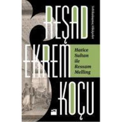 Hatice Sultan Ile Ressam Meling, Taschenbuch von Resad Ekrem Kocu, Dogan Kitap