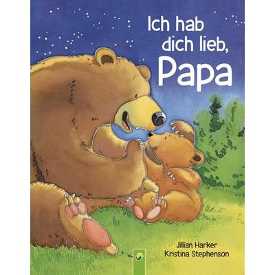 Ich hab dich lieb, Papa, Gebundene Ausgabe von Jillian Harker,Schwager & Steinlein Verlag, Schwager & Steinlein, 978-3-8499-2897-1