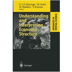 Understanding and Interpreting Economic Structure, Fachbücher von Geoffrey J.D. Hewings, Michael Sonis, Moss Madden, Yoshio Kimura