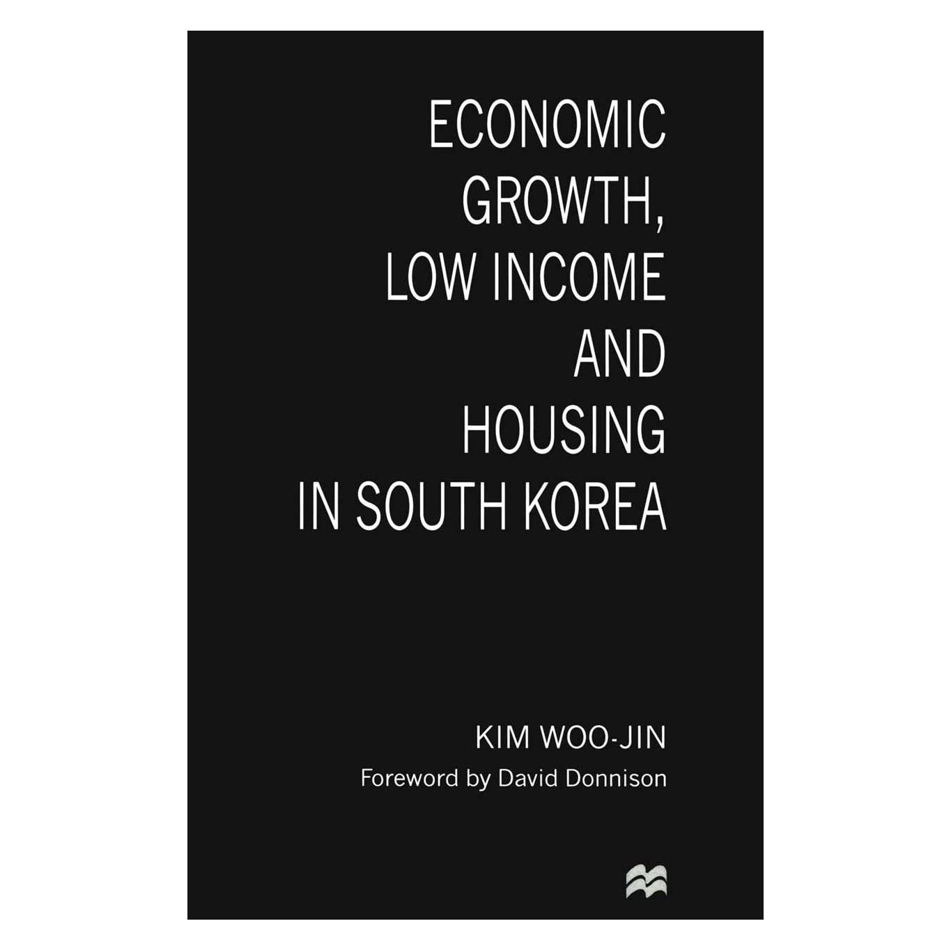 Palgrave Macmillan Uk Economic Growth, Low Income and Housing in South Korea (Englisch, Hardcover, Kim Woo-Jin) (9780333660997)