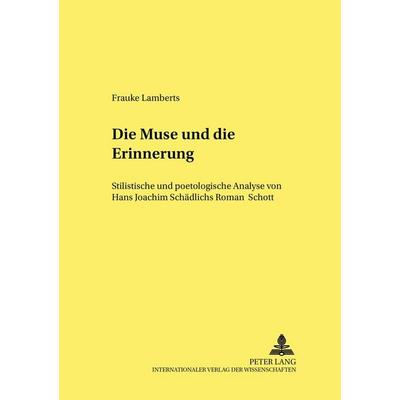 Die Muse und die Erinnerung, Taschenbuch von Frauke Lamberts, Peter Lang GmbH, Internationaler Verlag der Wissenschaften, 978-3-631-53388-8