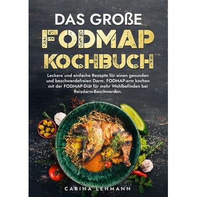 Das große Fodmap Kochbuch, Gebundene Ausgabe von Carina Lehmann, Tredition, 978-3-384-17714-8