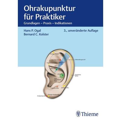 Ohrakupunktur für Praktiker, Gebundene Ausgabe von Hans Peter Ogal,Bernard C. Kolster,Jochen Gleditsch, Thieme, 978-3-13-240073-3