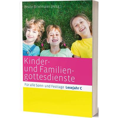 Kinder- und Familiengottesdienste für alle Sonn- und Festtage, Taschenbuch von , Katholisches Bibelwerk, 978-3-460-25516-6