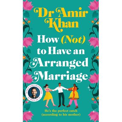 How (Not) to Have an Arranged Marriage, Gebundene Ausgabe von Amir Khan, Pan macmillan Ltd., 978-1-03-500822-3