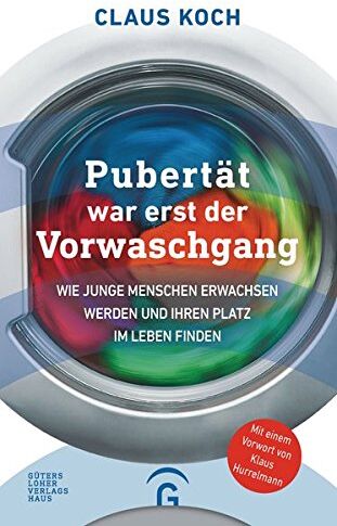 Claus Koch - Pubertät war erst der Vorwaschgang: Wie junge Menschen erwachsen werden und ihren Platz im Leben finden - Preis vom 12.10.2026 11:37:12 h