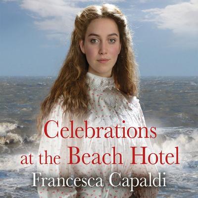 Celebrations at the Beach Hotel - Francesca Capaldi, Audio, 9780750554565