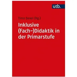 Inklusive (Fach-)Didaktik in der Primar, Fachbücher von Timo Dexel