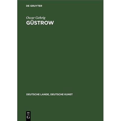 Güstrow, Gebundene Ausgabe von Oscar Gehrig, De Gruyter, 978-3-11-235685-2