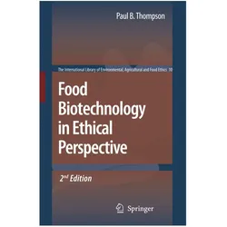 Food Biotechnology in Ethical Perspective, Fachbücher von Paul B. Thompson