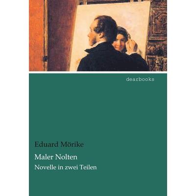 Maler Nolten, Taschenbuch von Eduard Mörike, Dearbooks, 978-3-95455-893-3