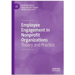 Employee Engagement in Nonprofit Organizations, Fachbücher von Sean Edmund Rogers, Melissa Intindola, Kunle Akingbola