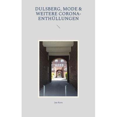 Dulsberg, Mode & weitere Corona-Enthüllungen, Taschenbuch von Jan Kern, BoD – Books on Demand, 978-3-7568-2848-7