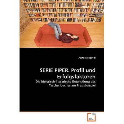 Reindl, A: SERIE PIPER. Profil und Erfolgsfaktoren, Taschenbuch von Annette Reindl, VDM, 978-3-639-05992-2