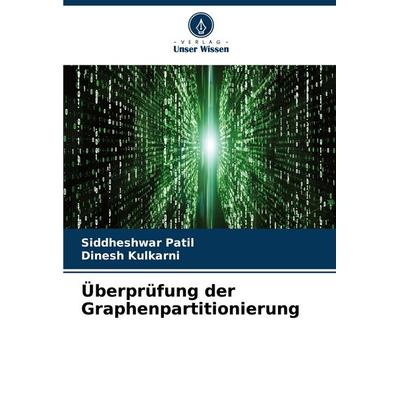 Überprüfung der Graphenpartitionierung, Taschenbuch von Siddheshwar Patil,Dinesh Kulkarni, Verlag Unser Wissen, 978-620-6-82638-5