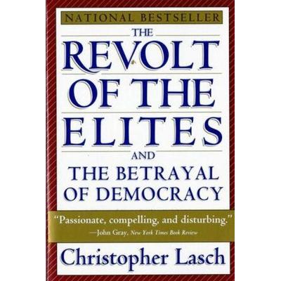 The Revolt of the Elites and the Betrayal of Democracy, Taschenbuch von Christopher Lasch, W. W. Norton & Company, 978-0-393-31371-0