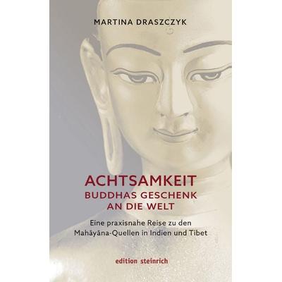 Achtsamkeit – Buddhas Geschenk an die Welt, Gebundene Ausgabe von Martina Draszczyk, Edition steinrich, 978-3-942085-86-1