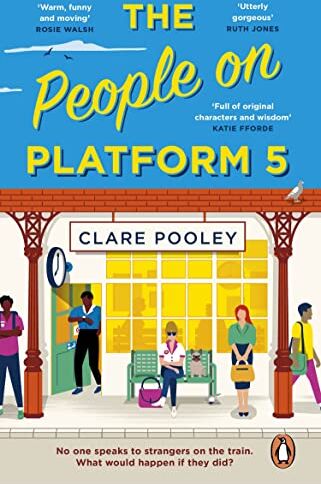 Clare Pooley - The People on Platform 5: A feel-good and uplifting read with unforgettable characters from the bestselling author of The Authenticity Project - Preis vom 13.10.2026 11:25:28 h