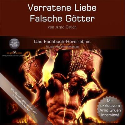 Verratene Liebe - Falsche Götter - Arno Gruen, Audio, 9783942402149